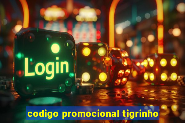 codigo promocional tigrinho